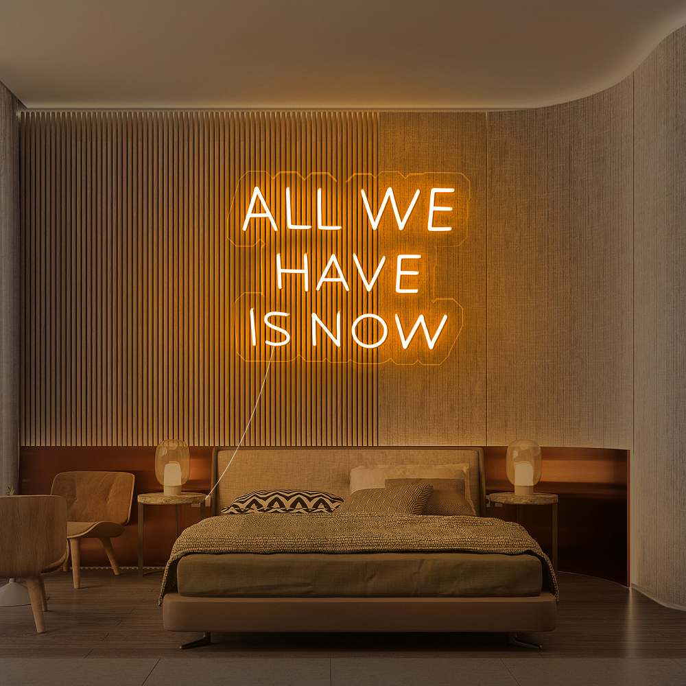 All We Have Is Now Led Neon Sign Neon Light