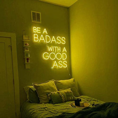 Be a Badass with a Good Ass Led Neon Sign Neon Light